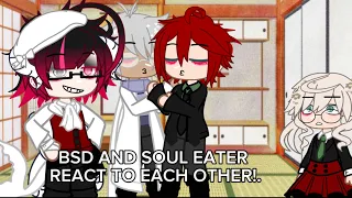 BSD AND SOUL EATER REACT TO EACH OTHER!? []wip sadly[]My au[]