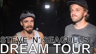 Steve 'n' Seagulls - DREAM TOUR Ep. 683