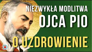 NIEZWYKŁA MODLITWA OJCA PIO O UZDROWIENIE ❤️🙏❤️ MODLITWA O ZDROWIE DLA DUSZY I CIAŁA