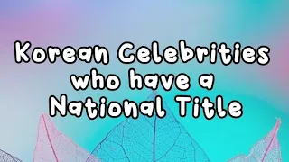 Korean Celebrities who have a National Title