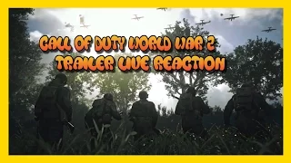 CALL OF DUTY WORLD WAR 2 TRAILER LIVE REACTION - COD WWII TRAILER