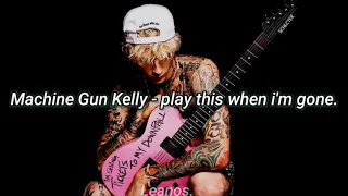 Machine Gun Kelly - play this when i'm gone (Sub. Español)