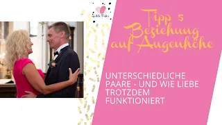 ❤️  Unterschiedliche Paare - und wie Liebe trotzdem funktioniert❤️ Beziehung auf Augenhöhe Tipp 5