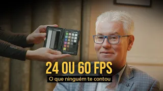 Gravar em 24 ou 60 FPS? - Deixe de ser enganado