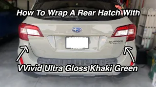 How To Vinyl Wrap A Rear Hatch | 2017 Subaru Outback Rear Hatch | VVivid Ultra Gloss Khaki Green