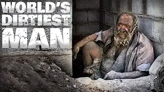 World's Dirtiest Man - He Has Not Bathed in Over 60 years