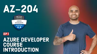 AZ-204 Exam EP 01: Developing Solutions for Microsoft Azure