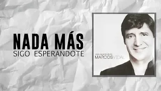 Marcos Vidal - Nada más - Sigo Esperándote