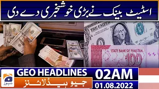 Geo News Headlines 02 AM | Dollar vs Pakistani rupee | Dollar hike | Petrol Price | 1st August 2022