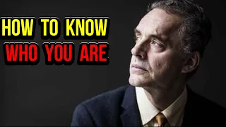 Understand Who You Are- Jordan Peterson