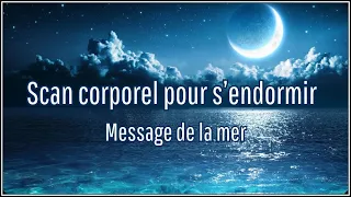 Méditation guidée du soir - Scan corporel pour s'endormir - message de la mer - nuit paisible