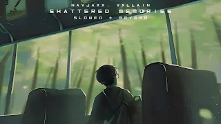 Navjaxx, VXLLAIN - Shattered Memories (Slowed + Reverb)