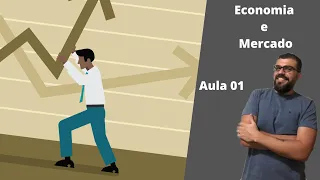 Aula 01 - Economia e Mercado (Conceitos e Características)