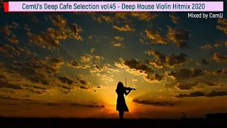 Cemu's Deep Cafe Selection vol.45 - Deep House Violin Hitmix 2020 / Mixed by CemU