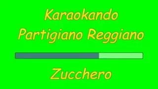 Karaoke Italiano -Partigiano Reggiano - Zucchero Fornaciari ( Testo )