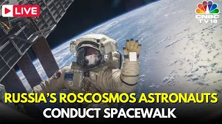 LIVE: Two Russian Astronauts Step Out of Space Station | Roscosmos astronauts | Space Walk | IN18L