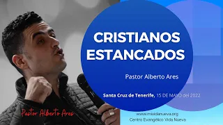 Cristianos estancados - Pastor Alberto Ares