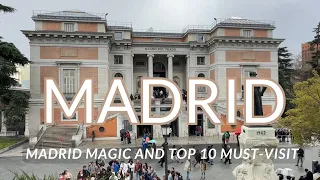 Madrid Magic: Top Sights, Bites and Hidden Gems in Spain's Captivating Capital and Top 10 Must-Visit