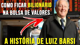 LUIZ BARSI -  A HISTÓRIA POR TRÁS DO BILIONÁRIO DA BOLSA