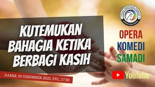 OPERA KOMEDI SAMADI || 16 DESEMBER  2021 || Pk. 17.30