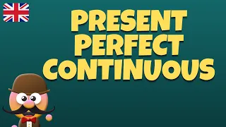 PRESENT PERFECT CONTINUOUS - INGLÉS PARA NIÑOS CON MR.PEA - ENGLISH FOR KIDS