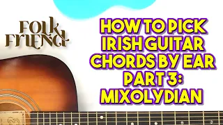 How to pick Irish guitar chords for beginners - PART 3 -  tunes in the mixolydian mode