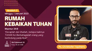 Ibadah Raya 2 - (Ps. Christofer Tapiheru) - 1 Januari  2023 - Live Streaming