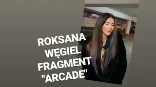 Roksana Węgiel - Arcade