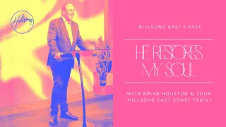 He Restores My Soul | Brian Houston | Hillsong East Coast