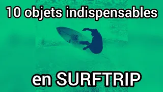 10 objets indispensables pour un surftrip