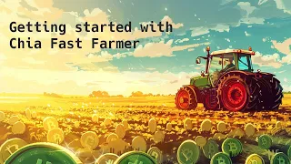 Getting Started with Chia Fast Farmer and Gigahorse 3.0