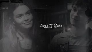 Marcus & Lydia || Love's To Blame