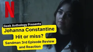 Johanna Constantine: Sandman Episode 3 Reaction and Review (Minor Spoilers)