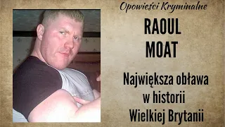 Historia Raoula Moata || Największa obława w historii Wielkiej Brytanii || Opowieści Kryminalne