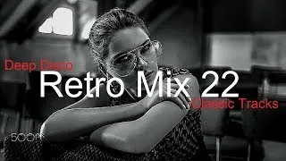 RETRO MIX (Part 22) Best Deep House Vocal & Nu Disco (Re-upload)