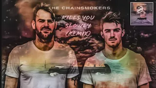 The Chainsmokers - Kills You Slowly (Remix)