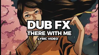 Dub FX - There With Me Lyric Video