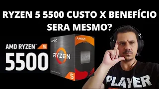 RYZEN 5 5500 CUSTO X BENEFÍCIO VEJA O COMPARATIVO.