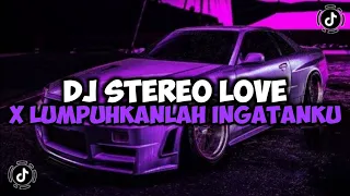 DJ STEREO LOVE X LUMPUHKANLAH INGATANKU FULL SONG MAMAN FVNDY REMIX JEDAG JEDUG VIRAL TIKTOK