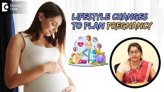 5 Pre Pregnancy Lifestyle Changes | Folic Acid, Diet Tips - Dr.Supritha Rangaswamy | Doctors' Circle