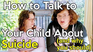 How to Talk to Your Child About Suicide (and Why You Should)