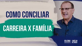 COMO CONCILIAR FAMÍLIA E CARREIRA | CELEIRO ABUNDANTE - Pr. Jucélio de Souza