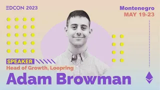 Adam Browman - Loopring: Rise of the SuperApp | EDCON2023