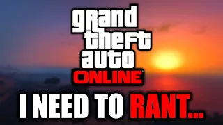 I Need To Rant About GTA Online's Problems...