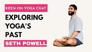 Seth Powell - Exploring Yoga's Past