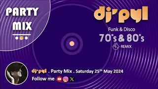 Party Mix Old School Funk & Disco Remix 70's & 80's by DJ' PYL #Saturday25May2024