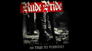 Rude Pride - Be True To Yourself    (Full Album)