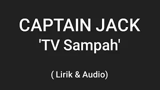 Captain Jack - TV Sampah (Lirik)