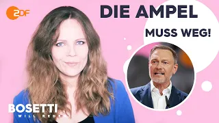 Die Ampel muss weg! | Bosetti will reden!