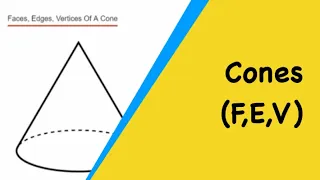 Cones. How Many Faces, Edges, Vertices Does A Cone Have?